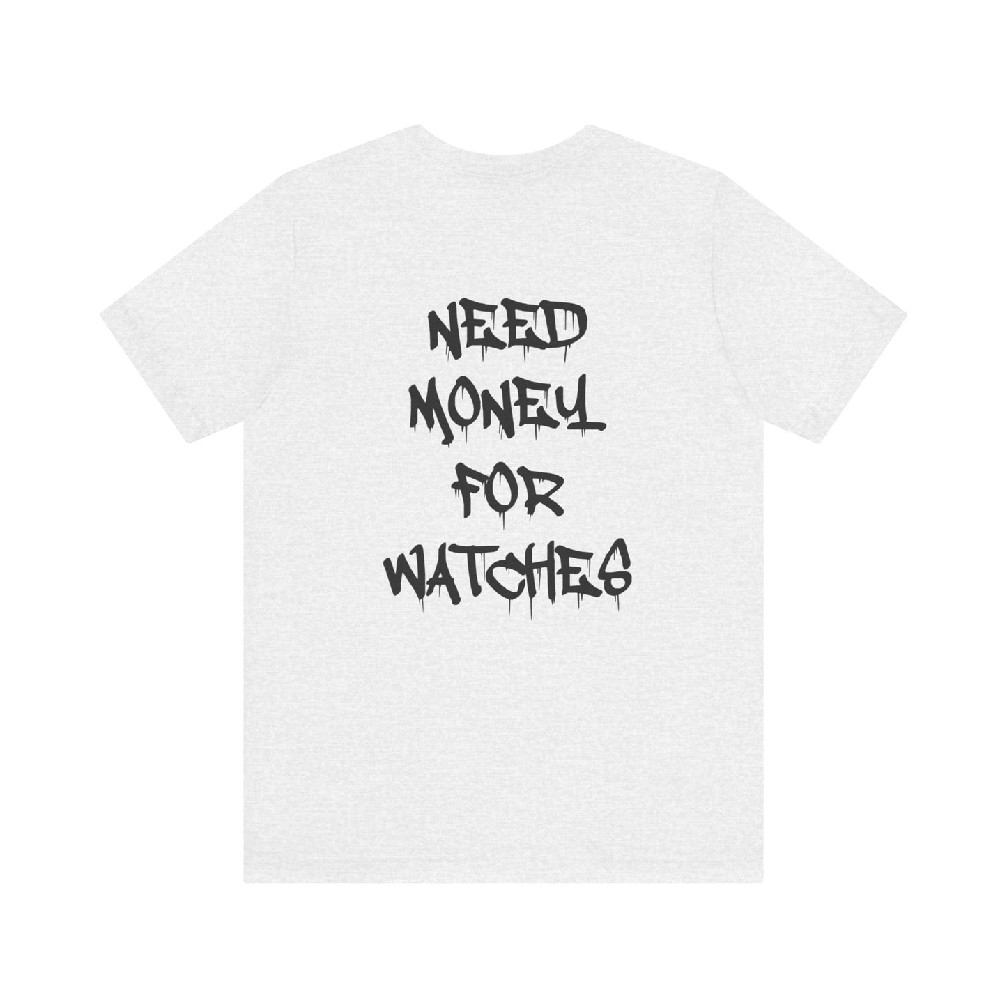 The WatchSmith Need Money For Watches Tee