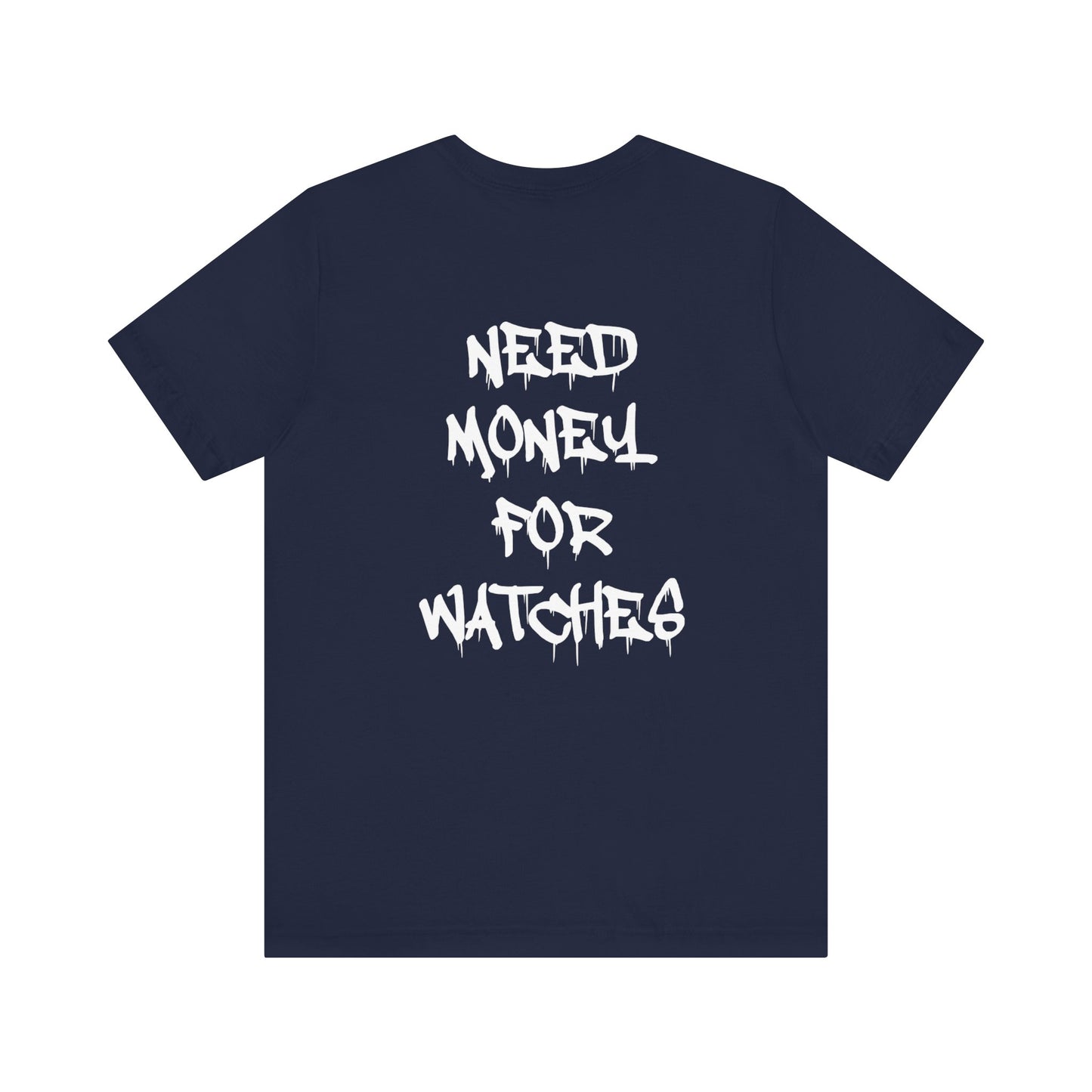 The WatchSmith Need Money For Watches Tee