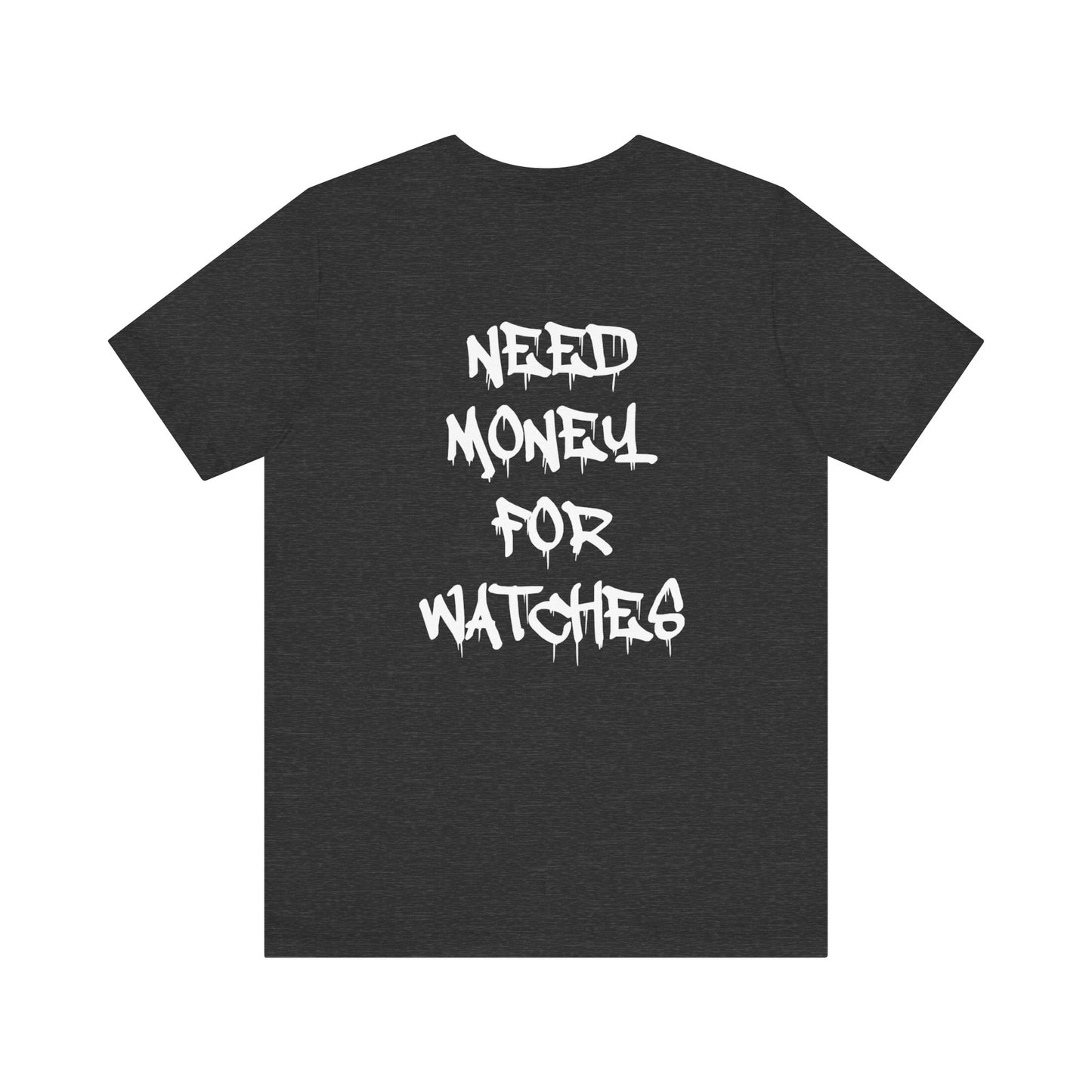 The WatchSmith Need Money For Watches Tee