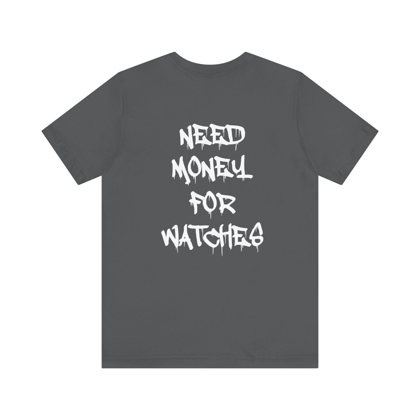 The WatchSmith Need Money For Watches Tee