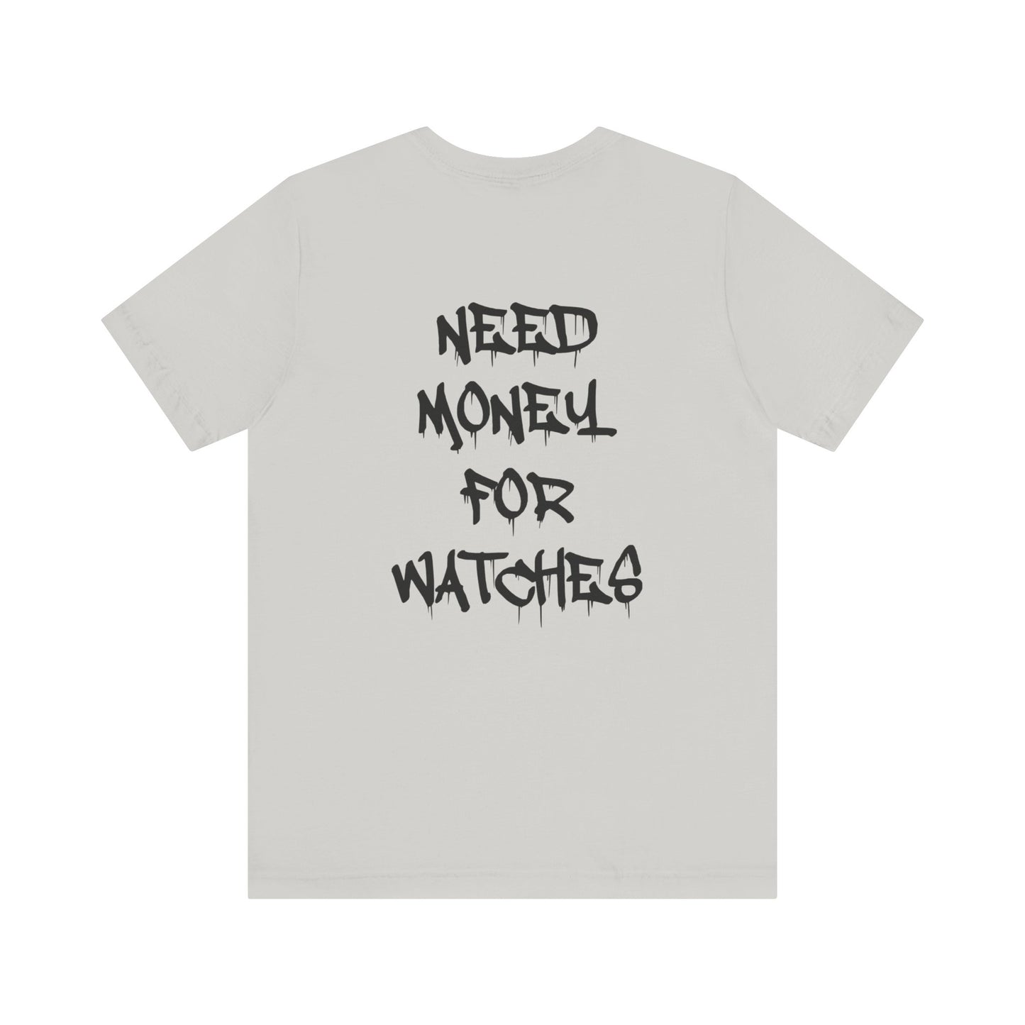 The WatchSmith Need Money For Watches Tee