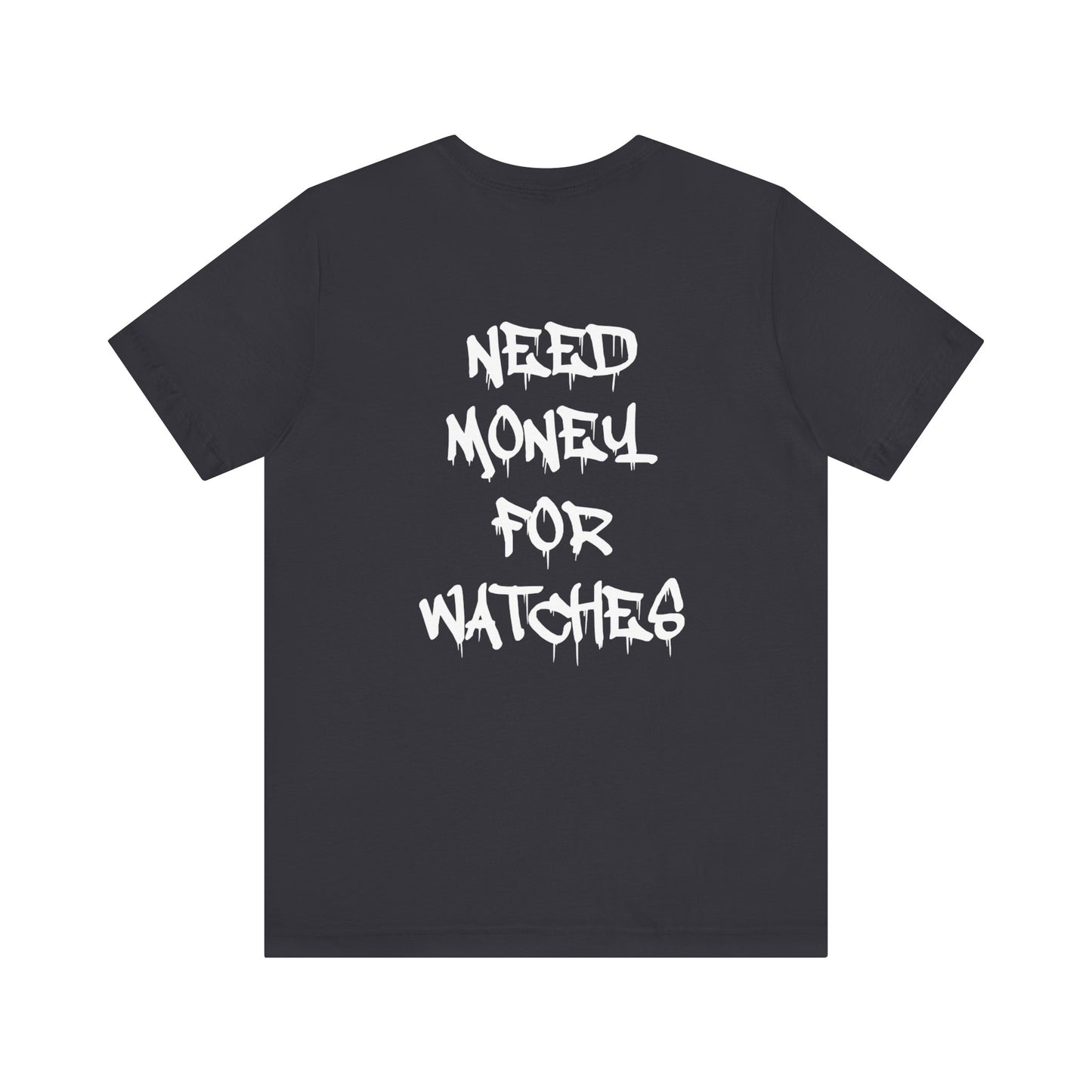 The WatchSmith Need Money For Watches Tee